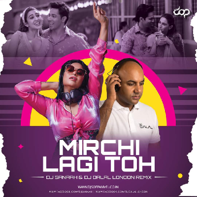 Mirchi Lagi Toh (Remix) - DJ Sanaah X DJ Dalal London